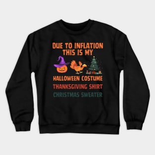 Due To Inflation This Is My Halloween Thanksgiving Christmas Crewneck Sweatshirt